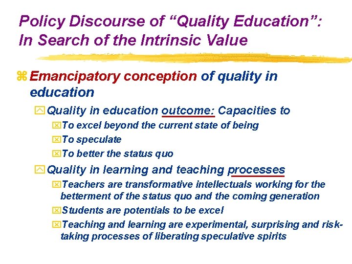 Policy Discourse of “Quality Education”: In Search of the Intrinsic Value z Emancipatory conception