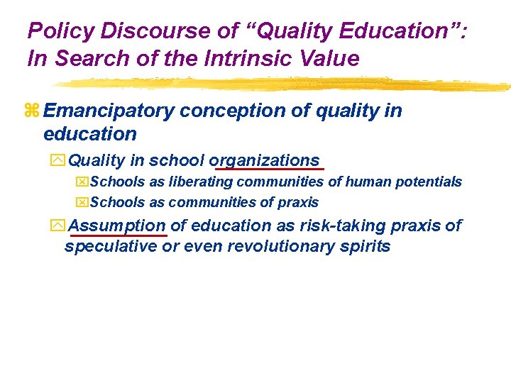 Policy Discourse of “Quality Education”: In Search of the Intrinsic Value z Emancipatory conception