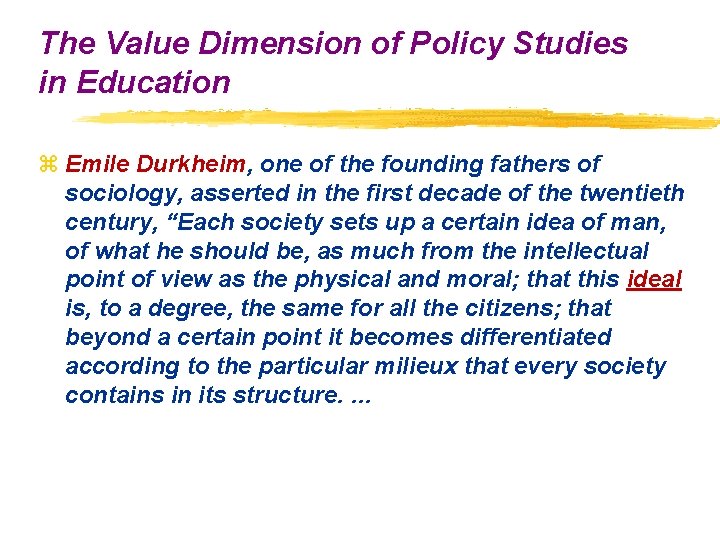 The Value Dimension of Policy Studies in Education z Emile Durkheim, one of the