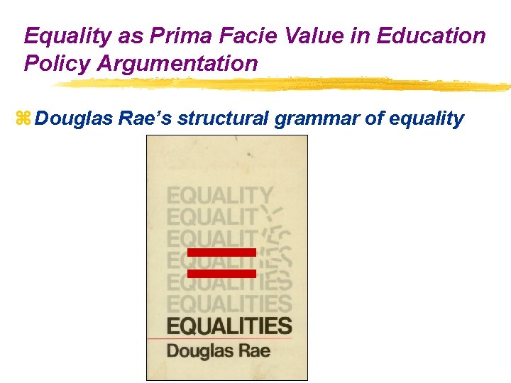 Equality as Prima Facie Value in Education Policy Argumentation z Douglas Rae’s structural grammar