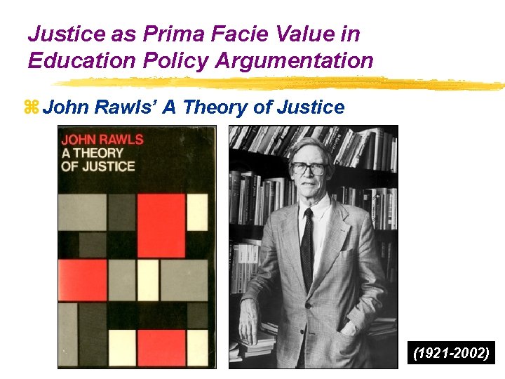 Justice as Prima Facie Value in Education Policy Argumentation z John Rawls’ A Theory