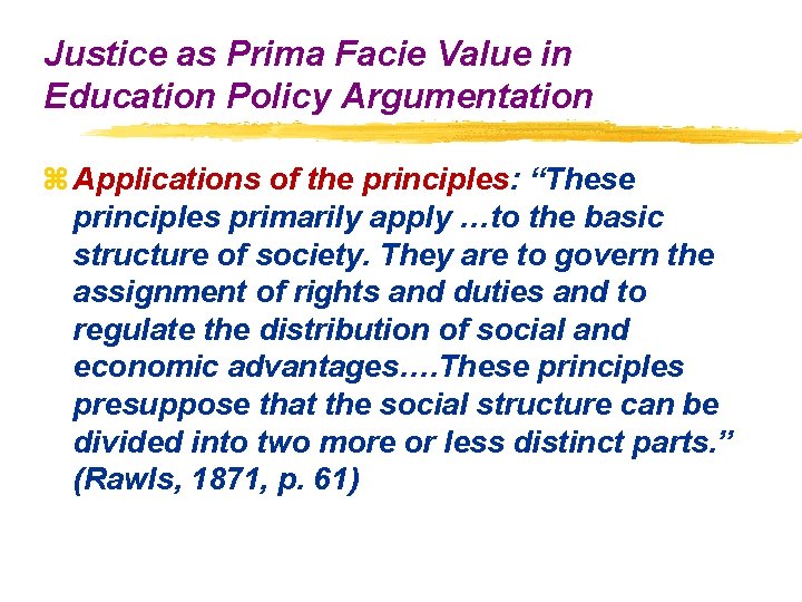 Justice as Prima Facie Value in Education Policy Argumentation z Applications of the principles: