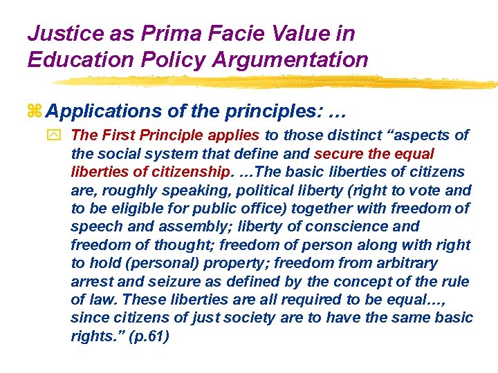 Justice as Prima Facie Value in Education Policy Argumentation z Applications of the principles: