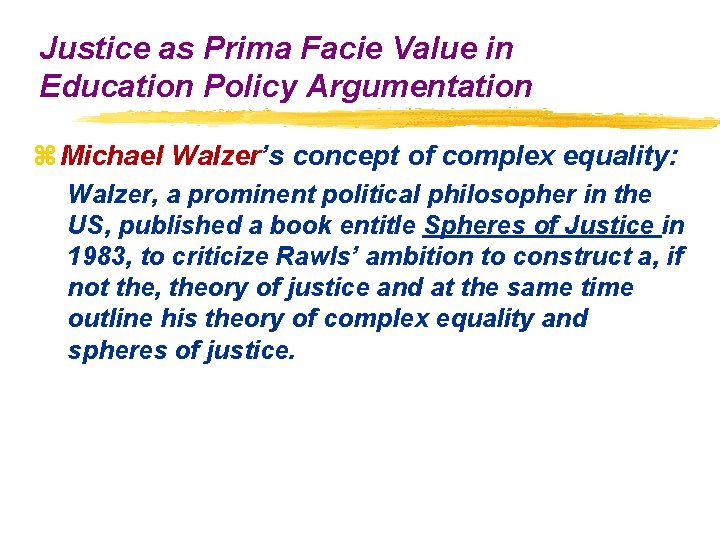 Justice as Prima Facie Value in Education Policy Argumentation z Michael Walzer’s concept of