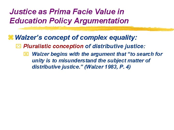 Justice as Prima Facie Value in Education Policy Argumentation z Walzer’s concept of complex