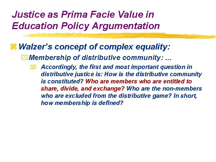 Justice as Prima Facie Value in Education Policy Argumentation z Walzer’s concept of complex