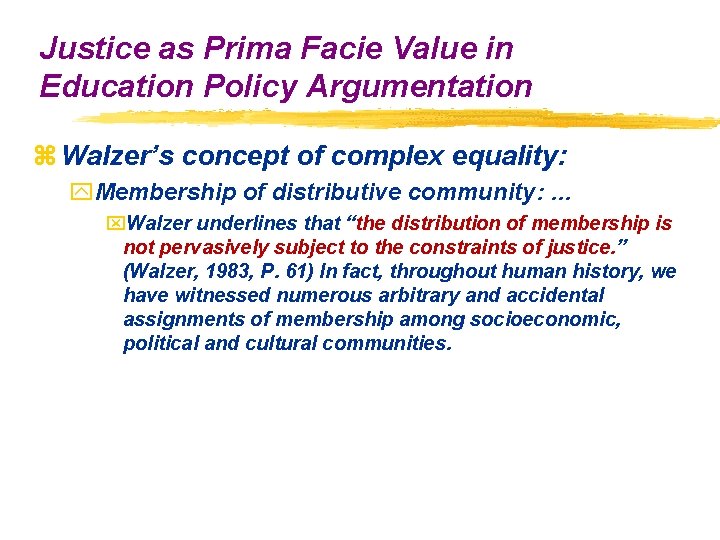 Justice as Prima Facie Value in Education Policy Argumentation z Walzer’s concept of complex