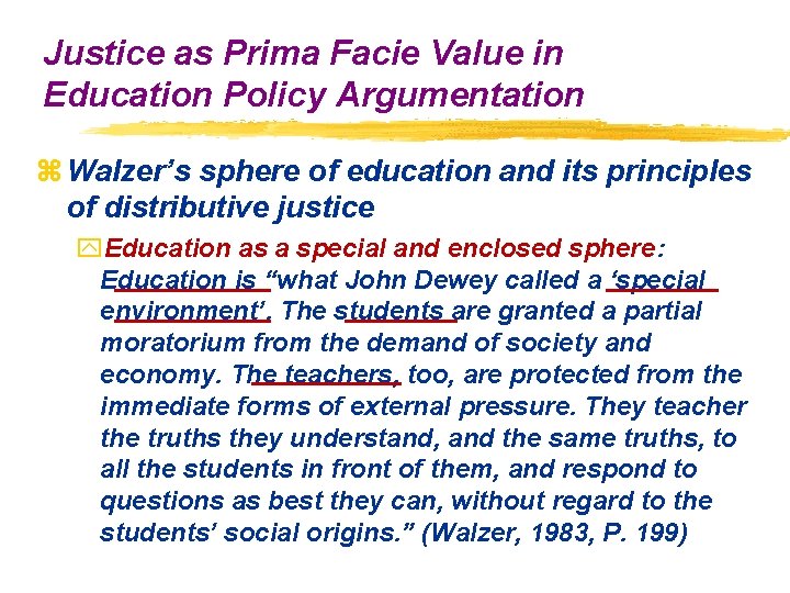 Justice as Prima Facie Value in Education Policy Argumentation z Walzer’s sphere of education