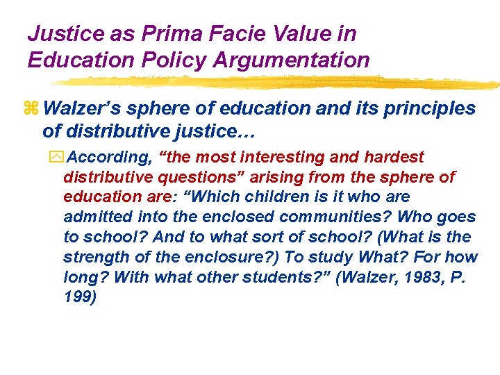 Justice as Prima Facie Value in Education Policy Argumentation z Walzer’s sphere of education