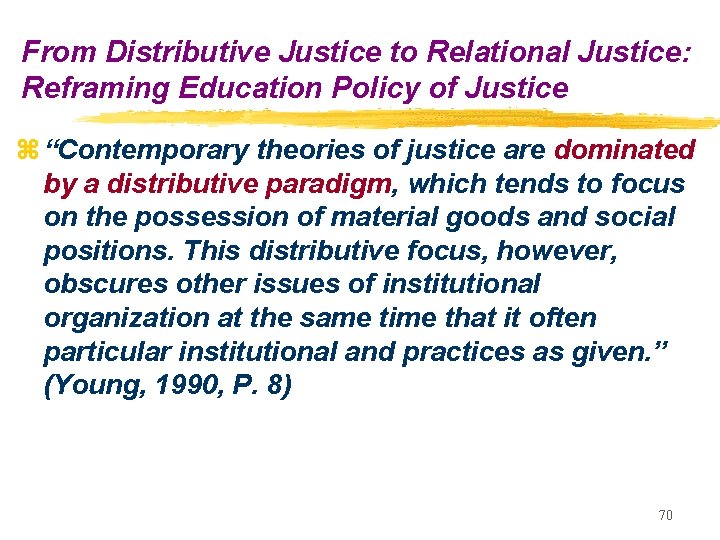 From Distributive Justice to Relational Justice: Reframing Education Policy of Justice z “Contemporary theories