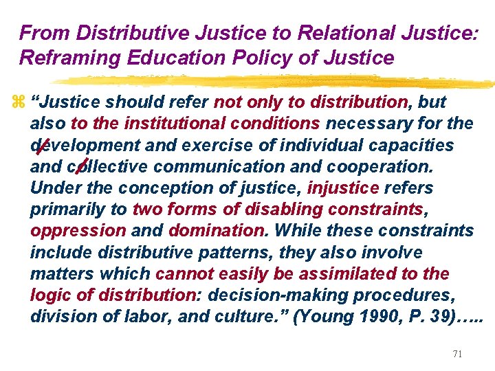 From Distributive Justice to Relational Justice: Reframing Education Policy of Justice z “Justice should