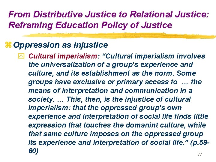 From Distributive Justice to Relational Justice: Reframing Education Policy of Justice z Oppression as