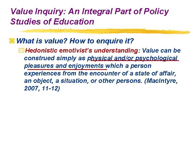 Value Inquiry: An Integral Part of Policy Studies of Education z What is value?