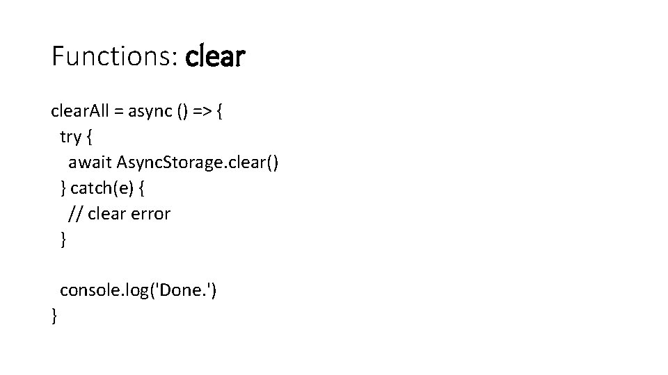 Functions: clear. All = async () => { try { await Async. Storage. clear()