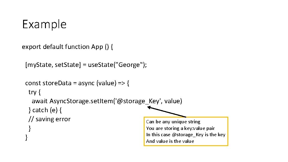 Example export default function App () { [my. State, set. State] = use. State(”George");