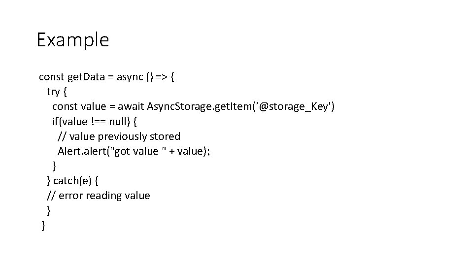Example const get. Data = async () => { try { const value =