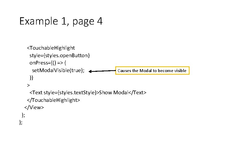 Example 1, page 4 <Touchable. Highlight style={styles. open. Button} on. Press={() => { set.