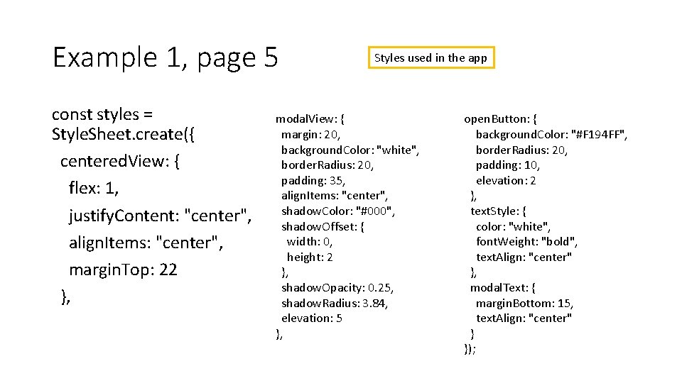 Example 1, page 5 const styles = Style. Sheet. create({ centered. View: { flex: