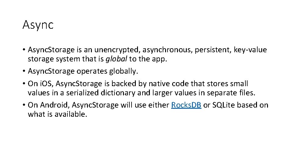 Async • Async. Storage is an unencrypted, asynchronous, persistent, key-value storage system that is