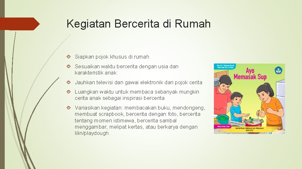 Kegiatan Bercerita di Rumah Siapkan pojok khusus di rumah Sesuaikan waktu bercerita dengan usia