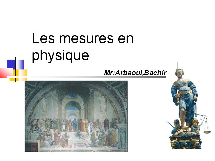 Les mesures en physique Mr: Arbaoui, Bachir 