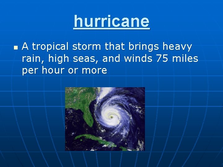 hurricane n A tropical storm that brings heavy rain, high seas, and winds 75