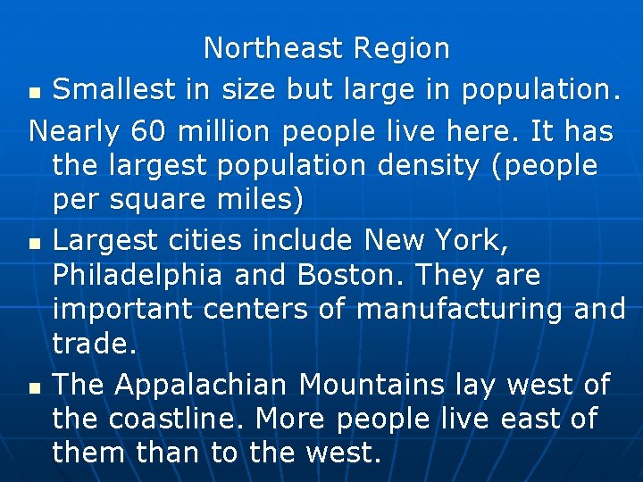 Northeast Region n Smallest in size but large in population. Nearly 60 million people