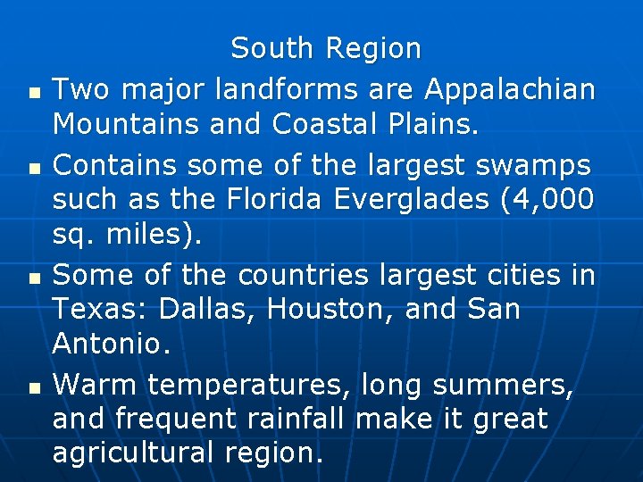 n n South Region Two major landforms are Appalachian Mountains and Coastal Plains. Contains