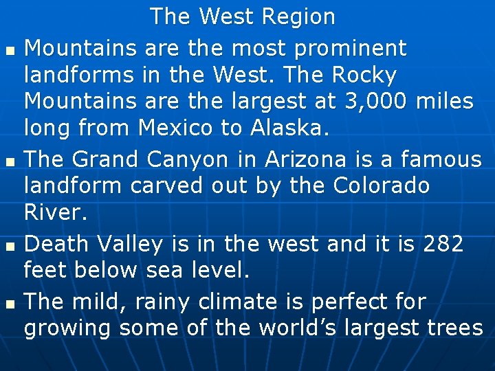 n n The West Region Mountains are the most prominent landforms in the West.