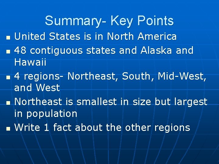 Summary- Key Points n n n United States is in North America 48 contiguous