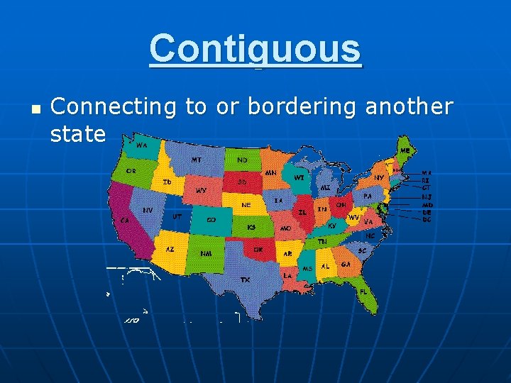Contiguous n Connecting to or bordering another state 