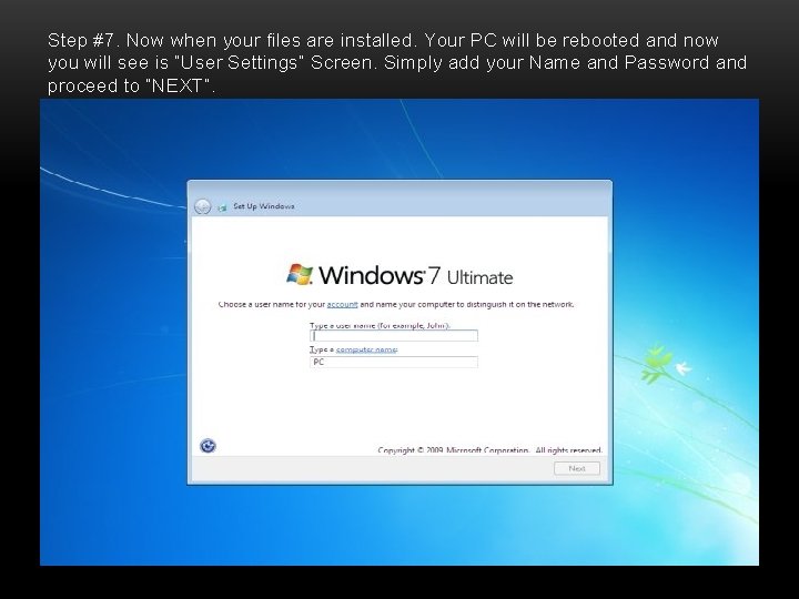 Step #7. Now when your files are installed. Your PC will be rebooted and
