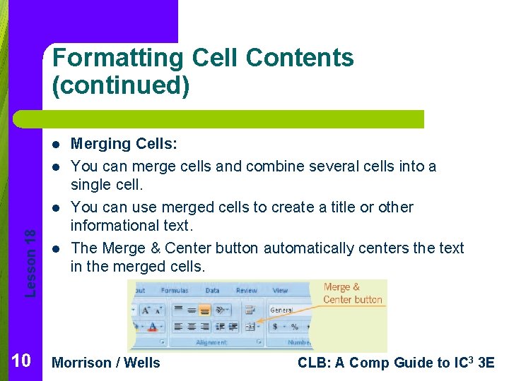 Formatting Cell Contents (continued) l l Lesson 18 l 10 l Merging Cells: You