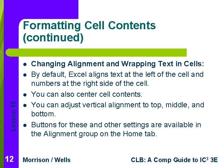 Formatting Cell Contents (continued) l l Lesson 18 l 12 l l Changing Alignment