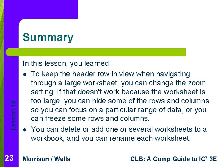 Lesson 18 Summary 23 In this lesson, you learned: l To keep the header