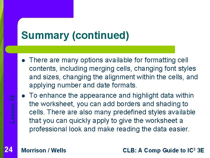 Summary (continued) Lesson 18 l 24 l There are many options available formatting cell