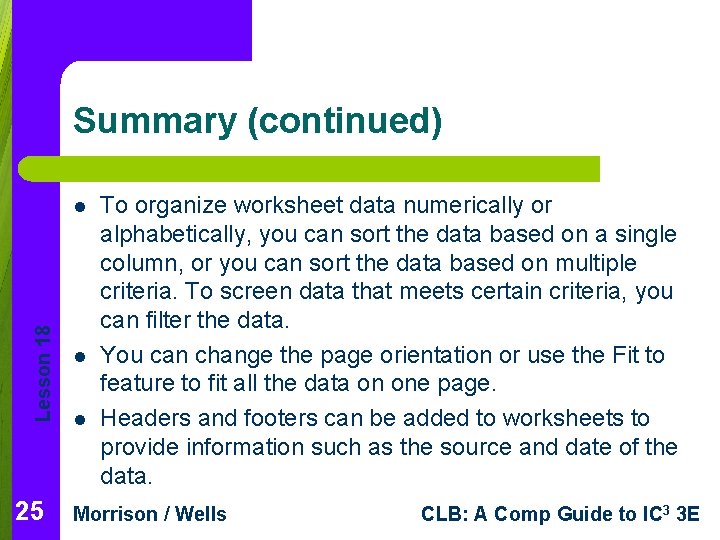 Summary (continued) Lesson 18 l 25 l l To organize worksheet data numerically or