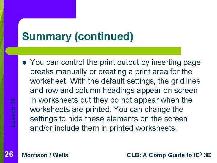 Summary (continued) Lesson 18 l 26 You can control the print output by inserting