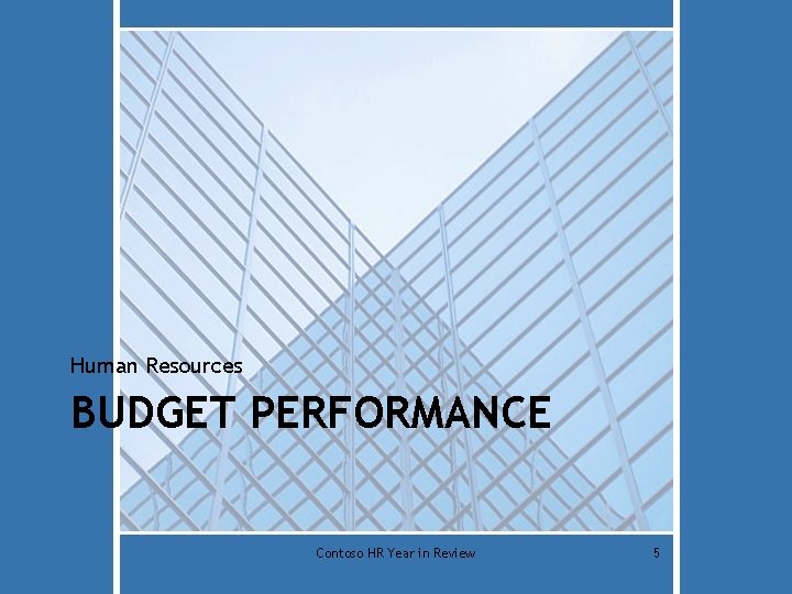 Human Resources BUDGET PERFORMANCE Contoso HR Year in Review 5 