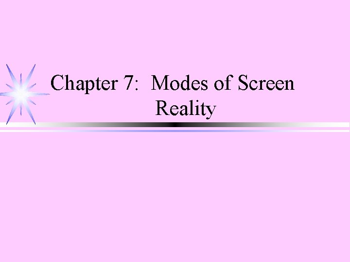 Chapter 7: Modes of Screen Reality 