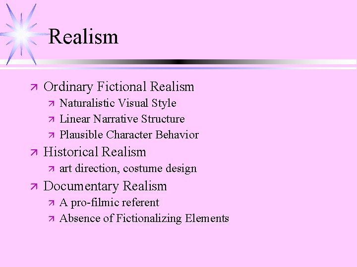 Realism ä Ordinary Fictional Realism ä ä Historical Realism ä ä Naturalistic Visual Style