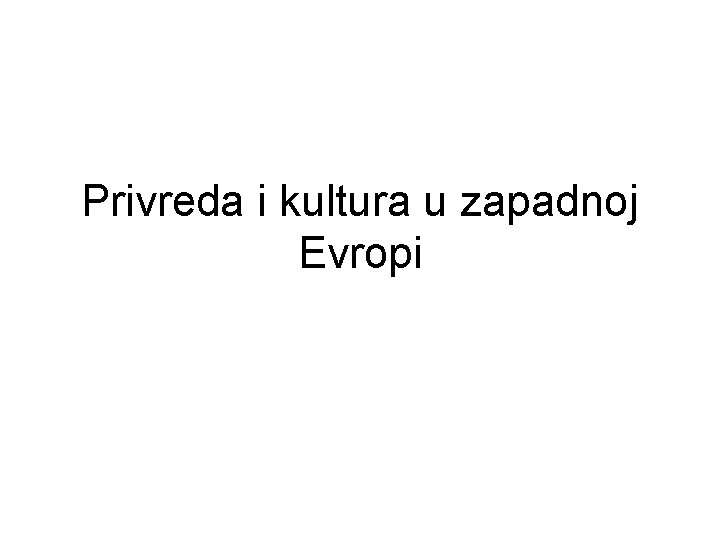 Privreda i kultura u zapadnoj Evropi 