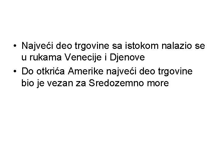  • Najveći deo trgovine sa istokom nalazio se u rukama Venecije i Djenove