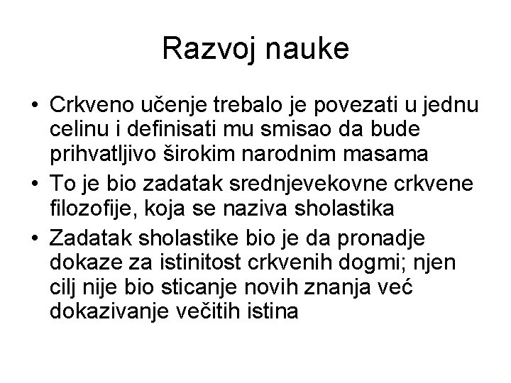 Razvoj nauke • Crkveno učenje trebalo je povezati u jednu celinu i definisati mu