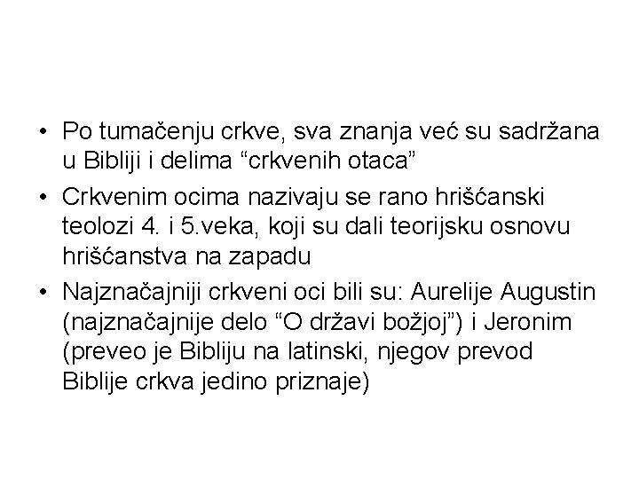  • Po tumačenju crkve, sva znanja već su sadržana u Bibliji i delima