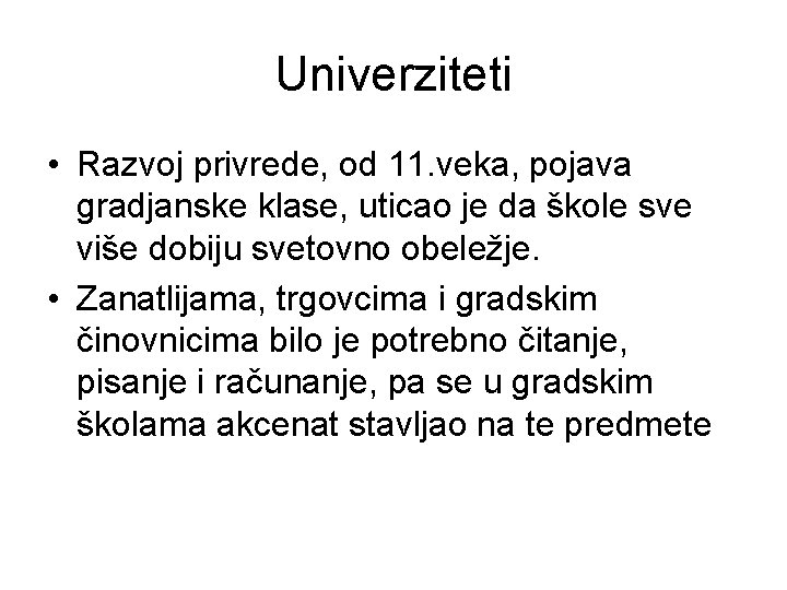 Univerziteti • Razvoj privrede, od 11. veka, pojava gradjanske klase, uticao je da škole