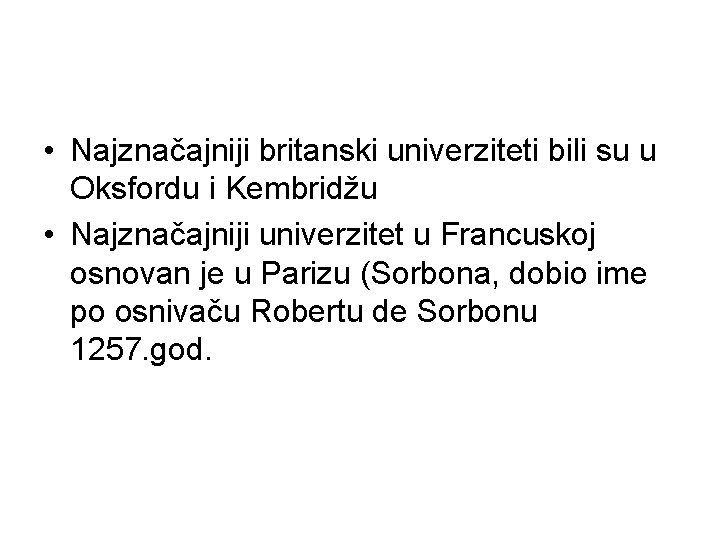  • Najznačajniji britanski univerziteti bili su u Oksfordu i Kembridžu • Najznačajniji univerzitet