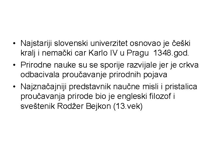  • Najstariji slovenski univerzitet osnovao je češki kralj i nemački car Karlo IV