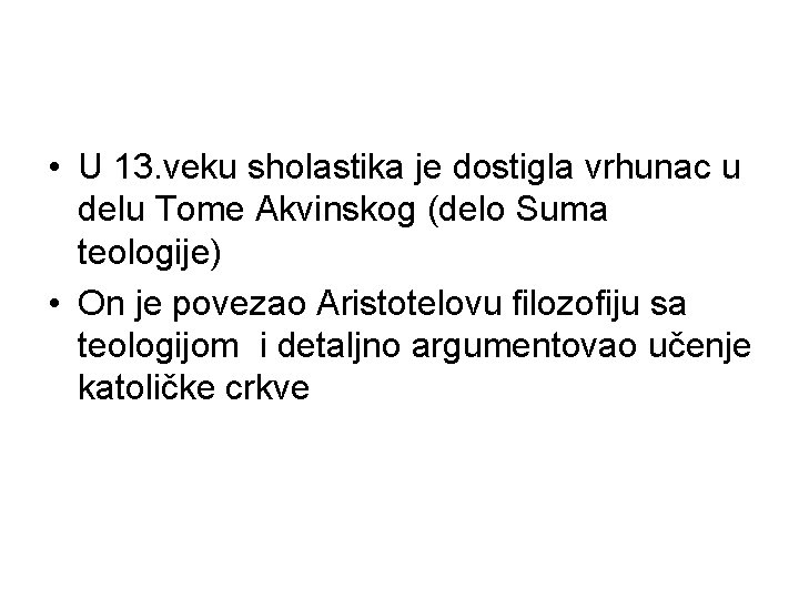  • U 13. veku sholastika je dostigla vrhunac u delu Tome Akvinskog (delo