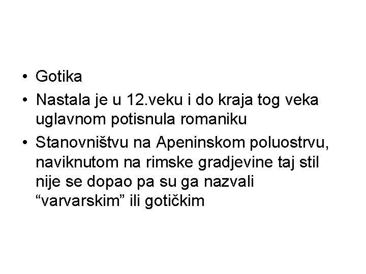  • Gotika • Nastala je u 12. veku i do kraja tog veka